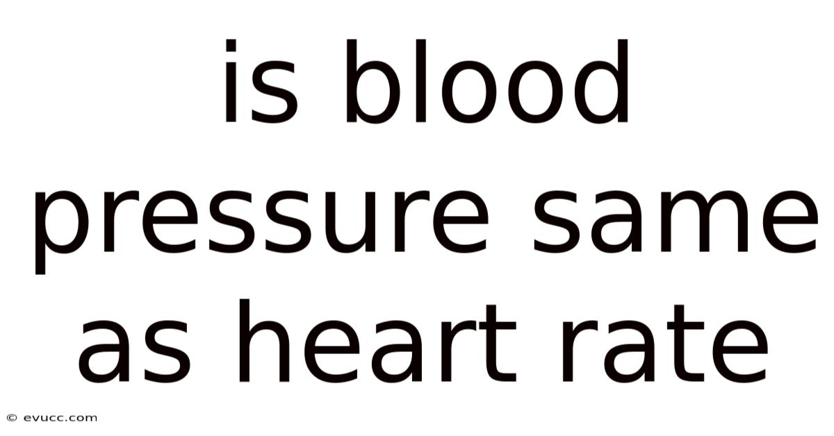 Is Blood Pressure Same As Heart Rate