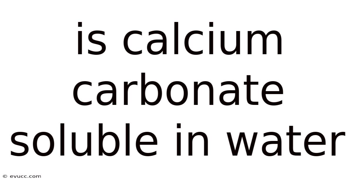 Is Calcium Carbonate Soluble In Water