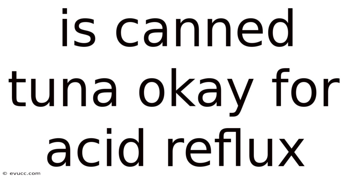 Is Canned Tuna Okay For Acid Reflux