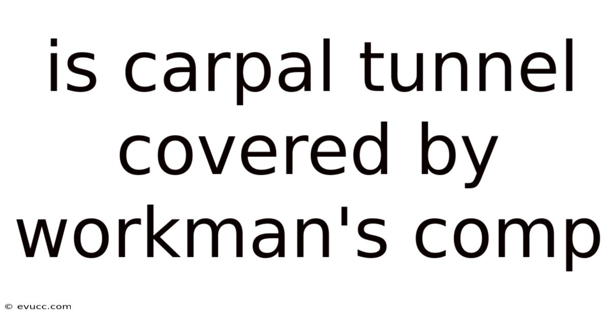 Is Carpal Tunnel Covered By Workman's Comp