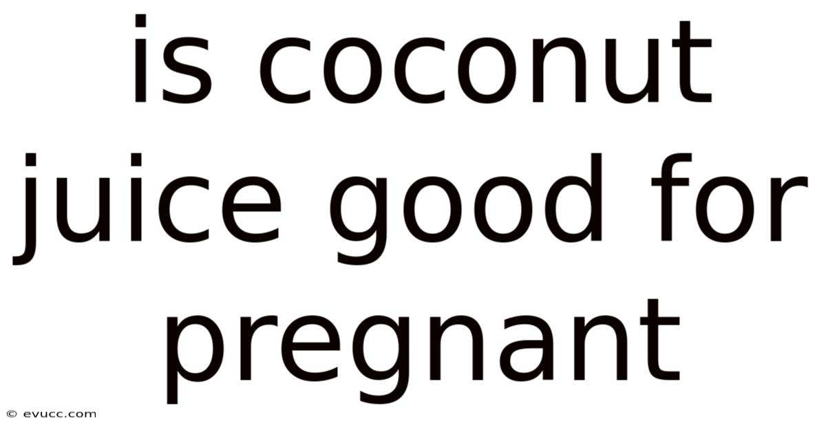 Is Coconut Juice Good For Pregnant