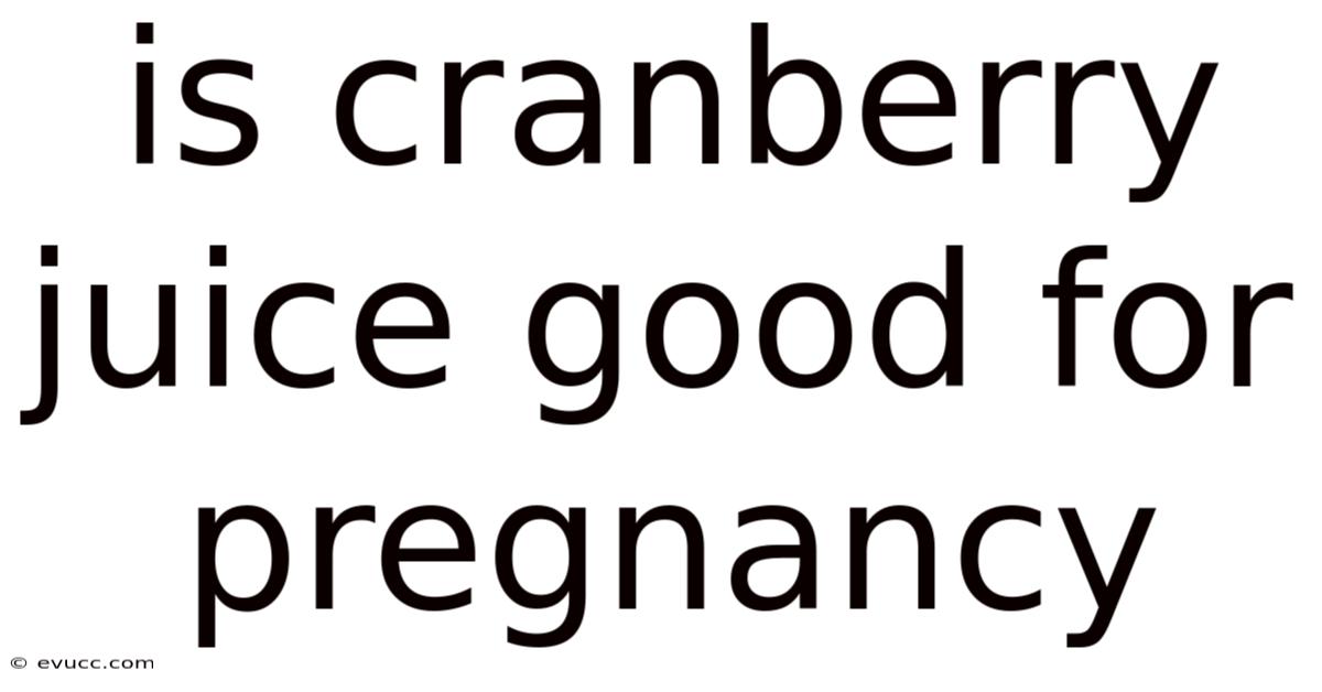 Is Cranberry Juice Good For Pregnancy