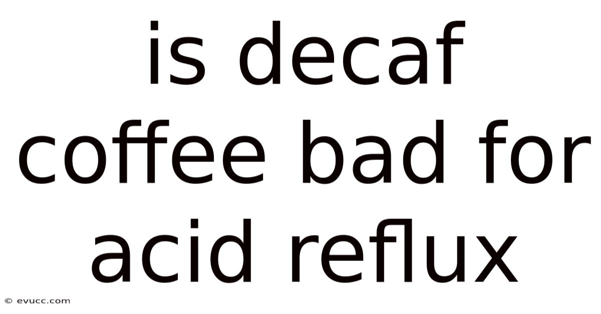 Is Decaf Coffee Bad For Acid Reflux