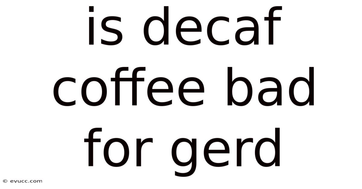 Is Decaf Coffee Bad For Gerd