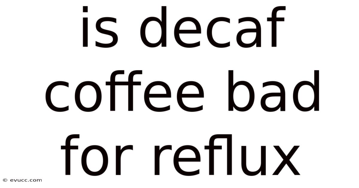 Is Decaf Coffee Bad For Reflux