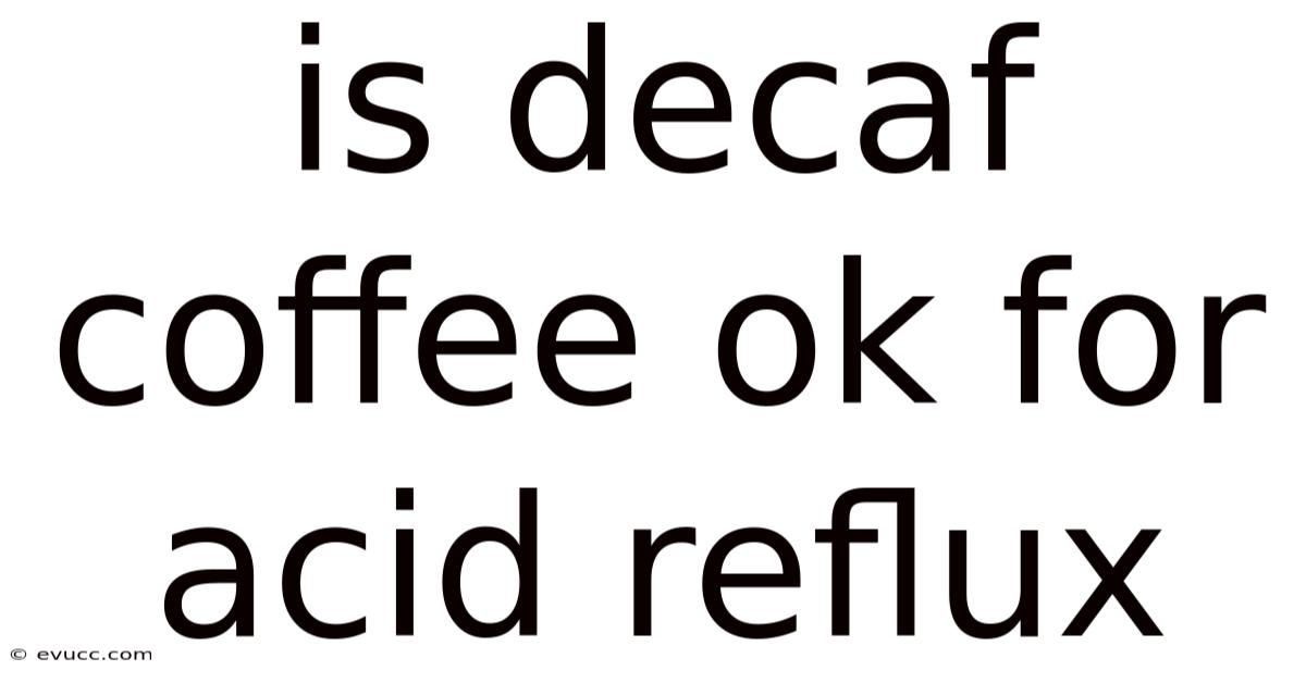 Is Decaf Coffee Ok For Acid Reflux