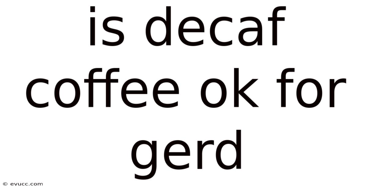 Is Decaf Coffee Ok For Gerd