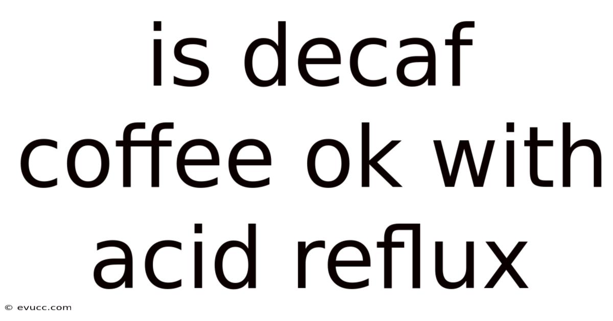Is Decaf Coffee Ok With Acid Reflux