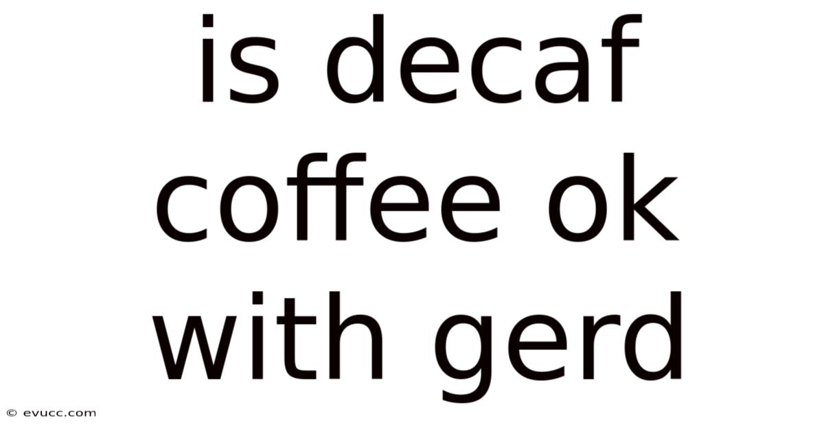 Is Decaf Coffee Ok With Gerd
