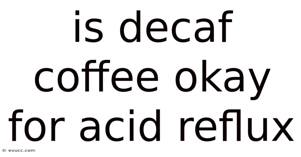 Is Decaf Coffee Okay For Acid Reflux