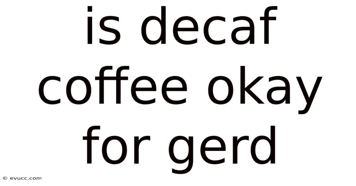 Is Decaf Coffee Okay For Gerd