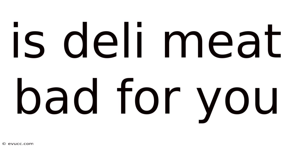 Is Deli Meat Bad For You