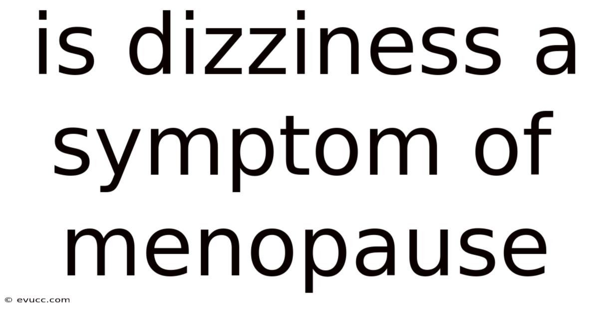 Is Dizziness A Symptom Of Menopause