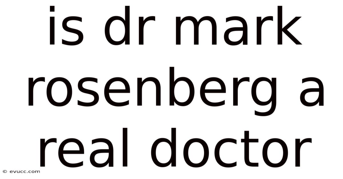Is Dr Mark Rosenberg A Real Doctor