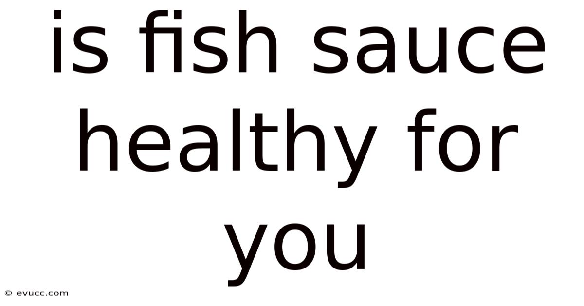 Is Fish Sauce Healthy For You