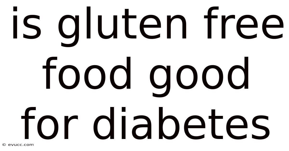 Is Gluten Free Food Good For Diabetes