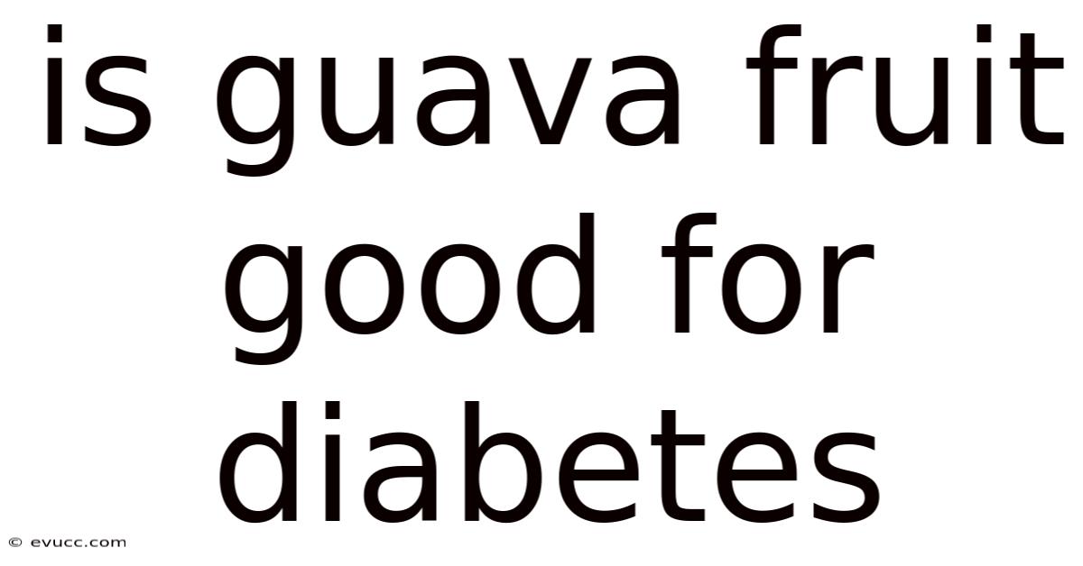 Is Guava Fruit Good For Diabetes