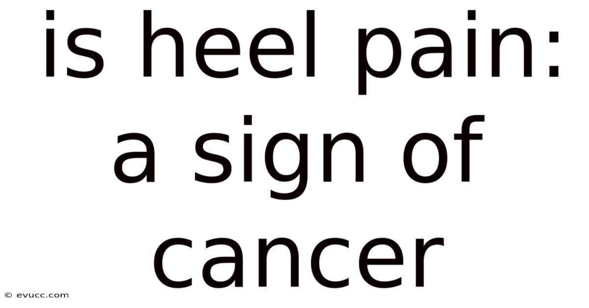 Is Heel Pain: A Sign Of Cancer