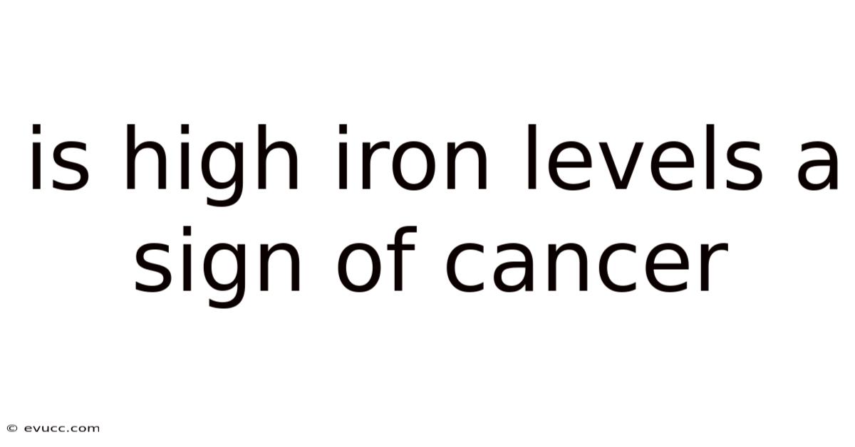 Is High Iron Levels A Sign Of Cancer