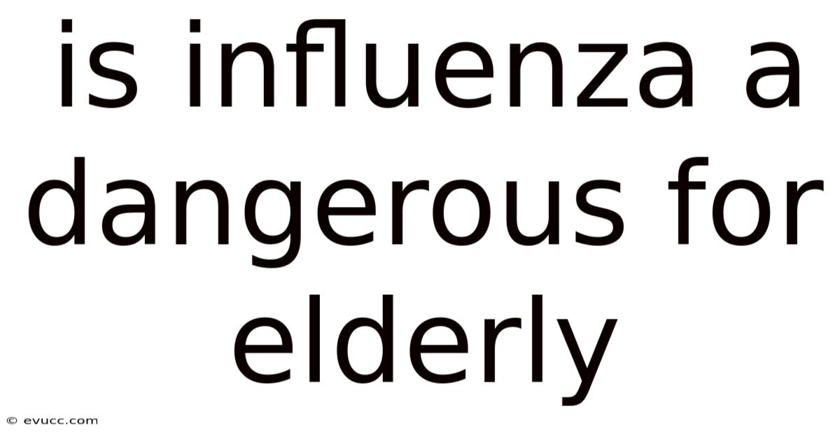 Is Influenza A Dangerous For Elderly