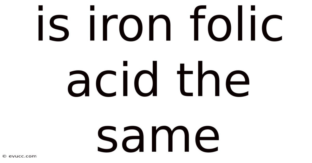 Is Iron Folic Acid The Same