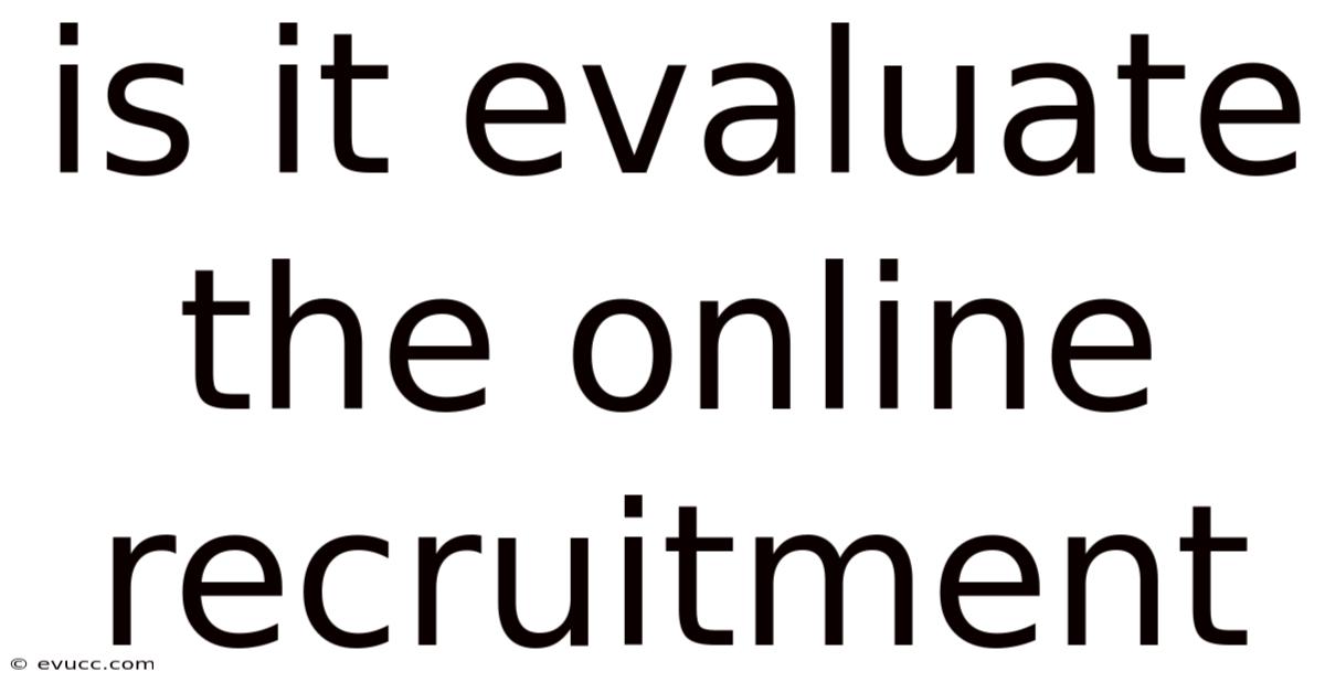 Is It Evaluate The Online Recruitment