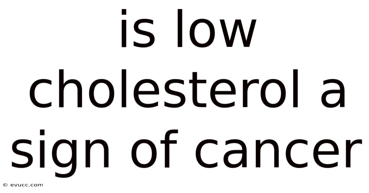 Is Low Cholesterol A Sign Of Cancer