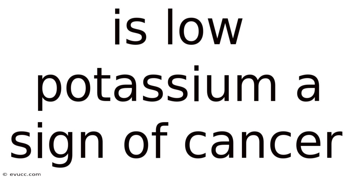 Is Low Potassium A Sign Of Cancer