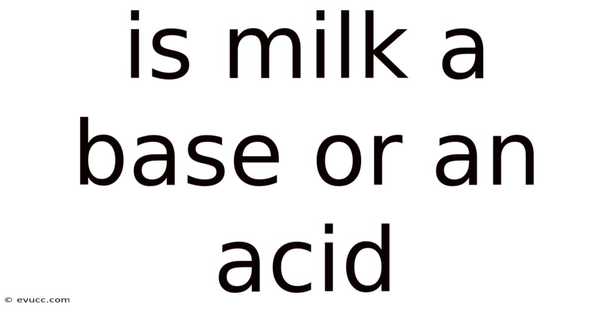 Is Milk A Base Or An Acid