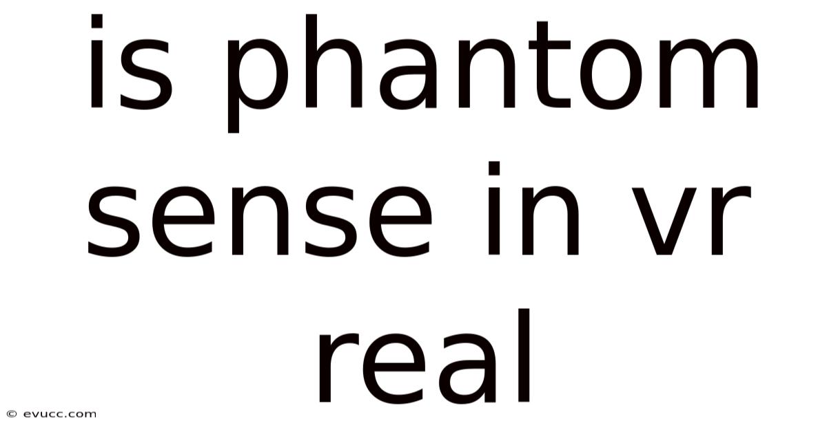 Is Phantom Sense In Vr Real