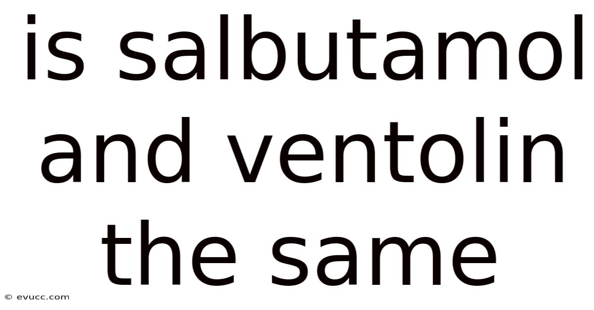 Is Salbutamol And Ventolin The Same