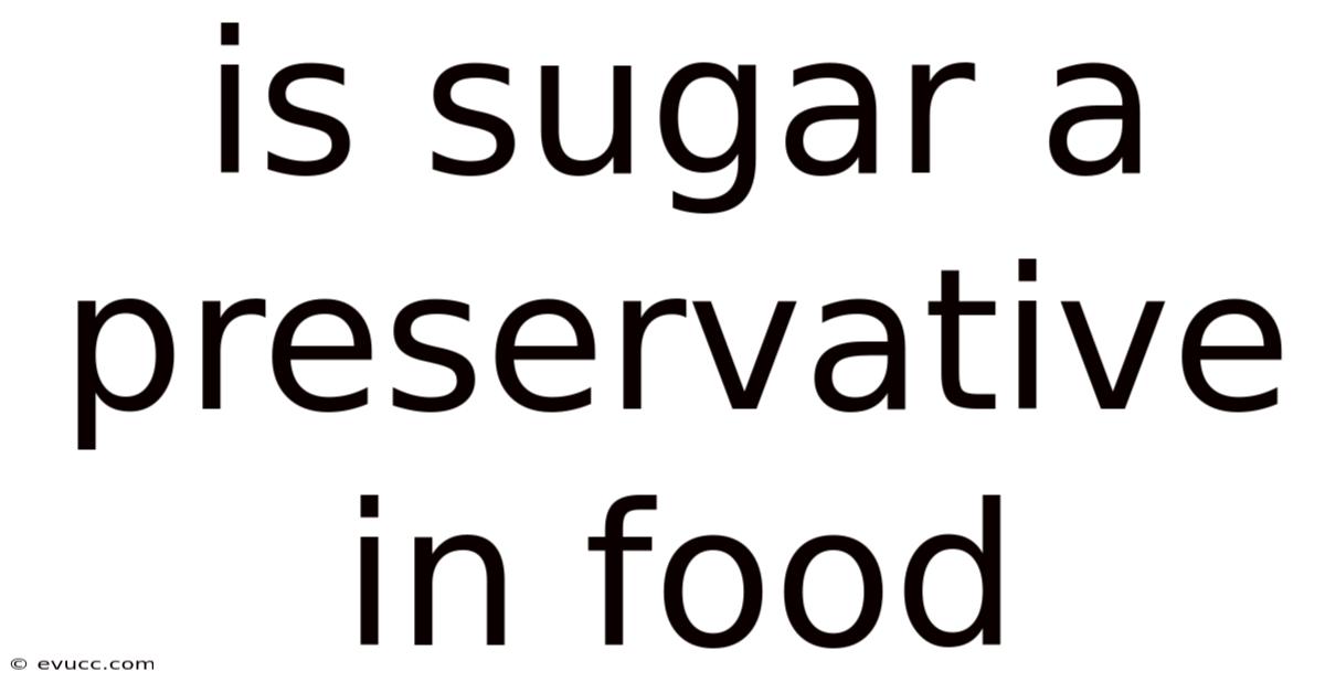 Is Sugar A Preservative In Food