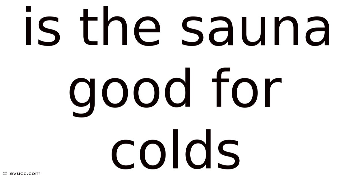 Is The Sauna Good For Colds