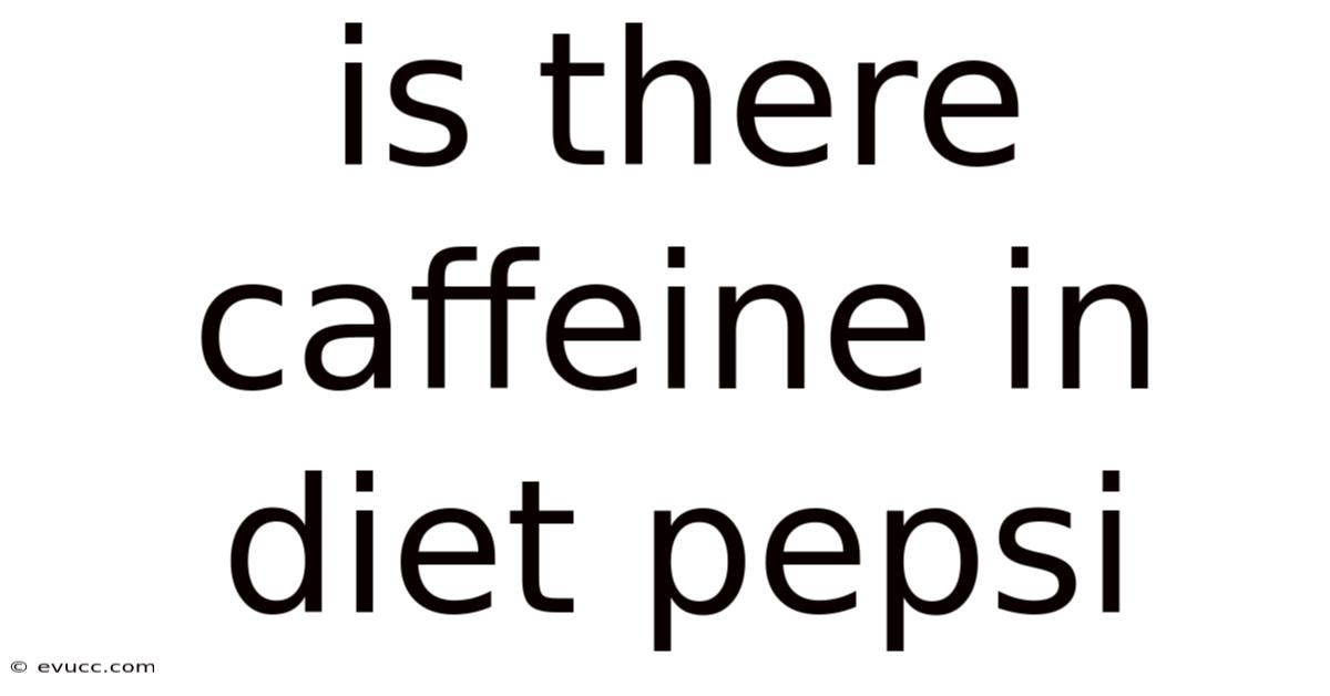Is There Caffeine In Diet Pepsi