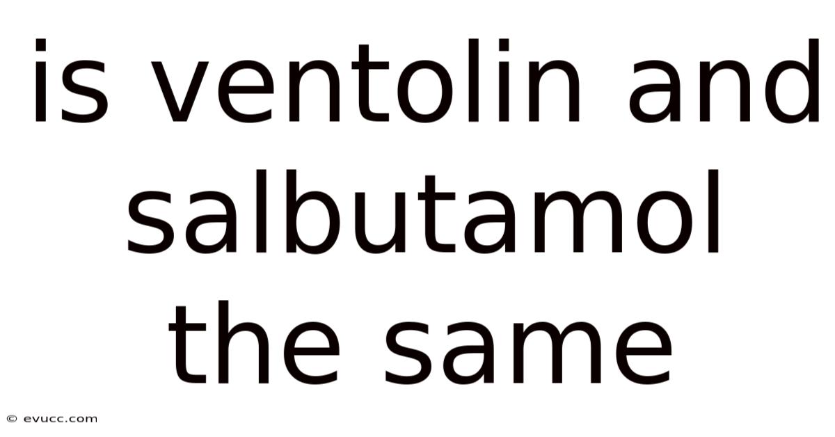 Is Ventolin And Salbutamol The Same