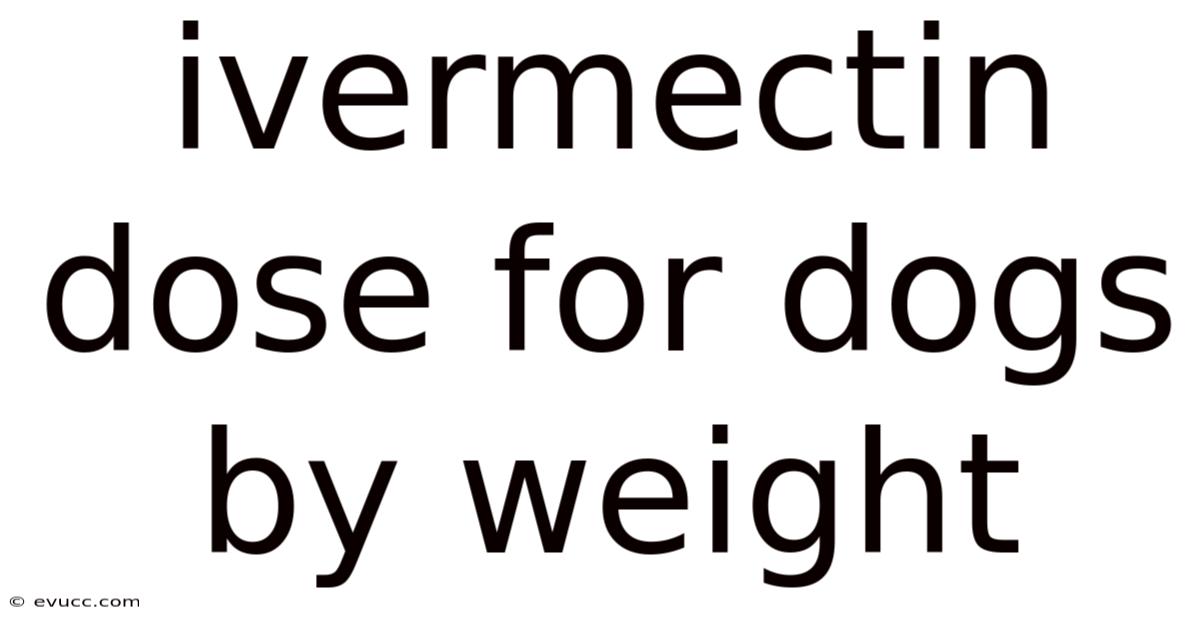 Ivermectin Dose For Dogs By Weight