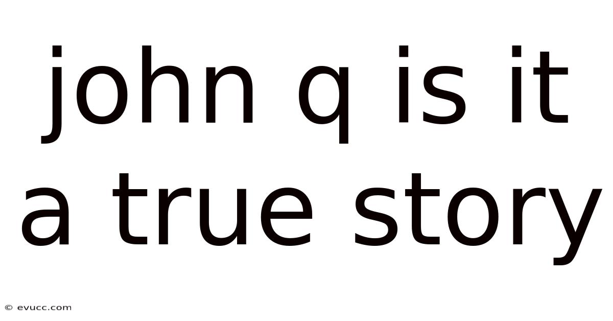 John Q Is It A True Story