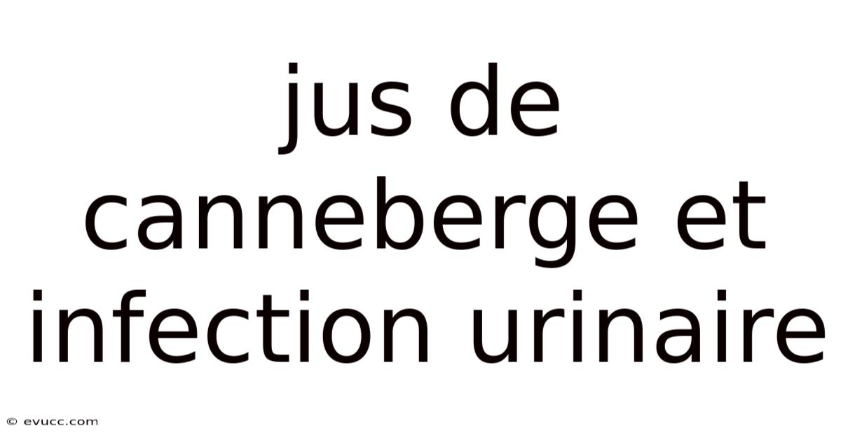 Jus De Canneberge Et Infection Urinaire