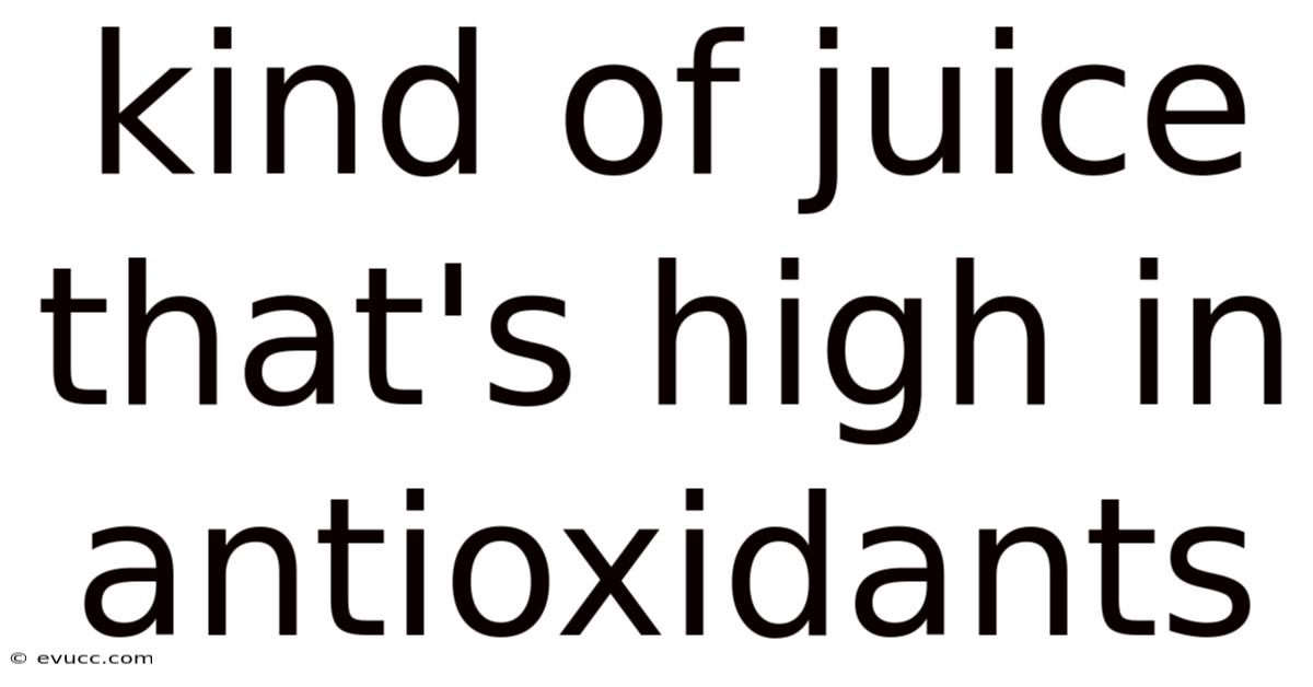 Kind Of Juice That's High In Antioxidants