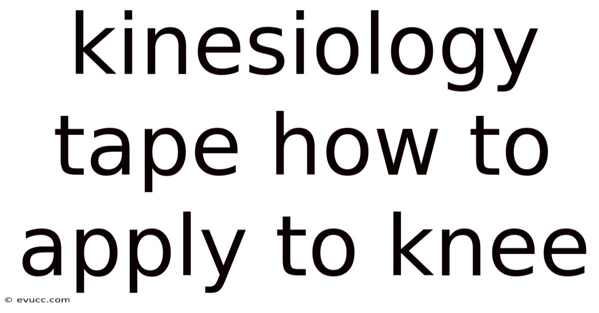 Kinesiology Tape How To Apply To Knee