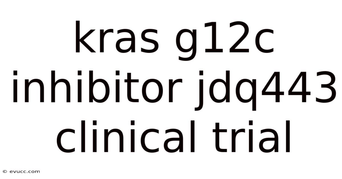 Kras G12c Inhibitor Jdq443 Clinical Trial