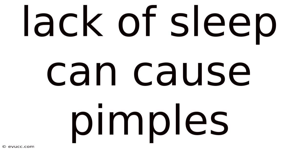 Lack Of Sleep Can Cause Pimples