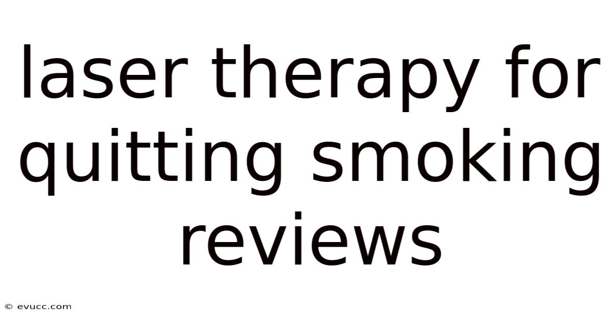 Laser Therapy For Quitting Smoking Reviews
