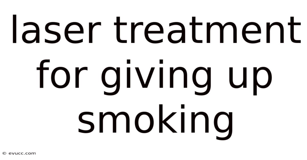 Laser Treatment For Giving Up Smoking