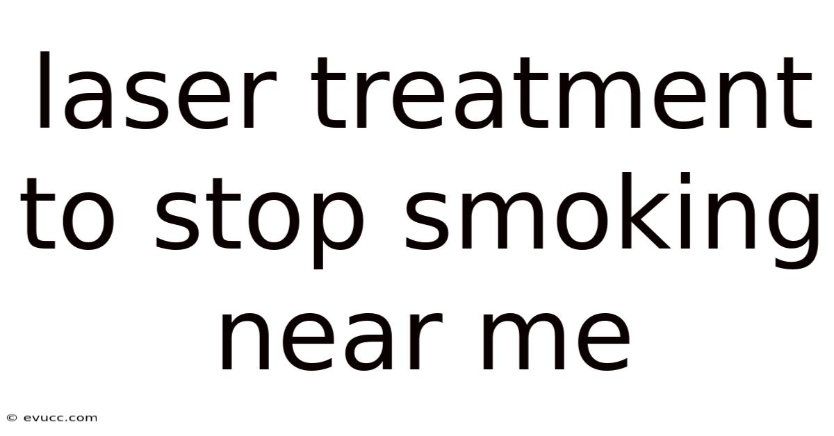 Laser Treatment To Stop Smoking Near Me
