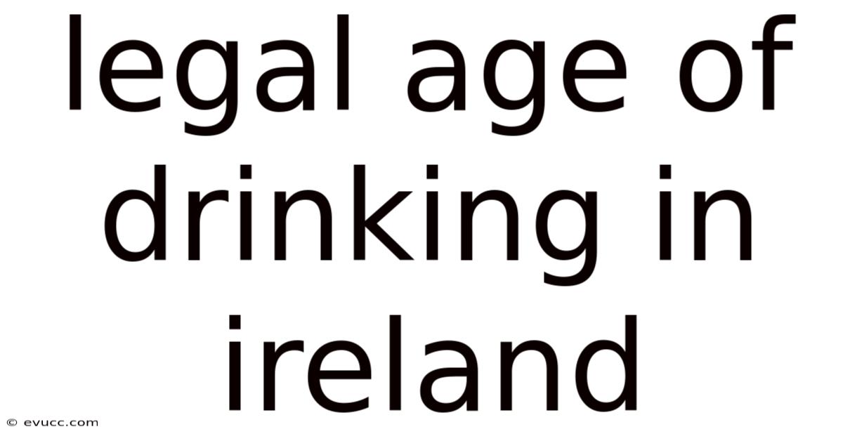 Legal Age Of Drinking In Ireland