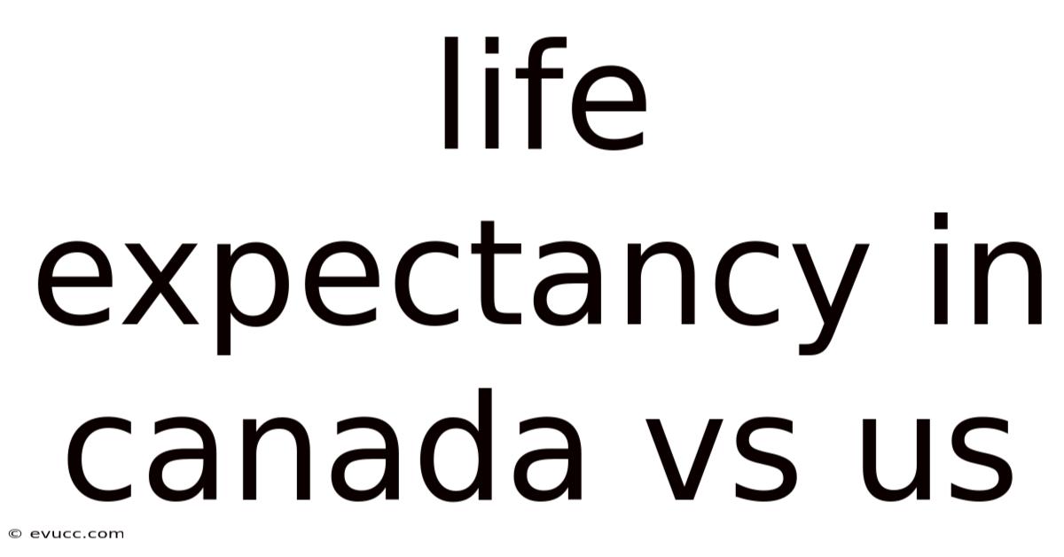 Life Expectancy In Canada Vs Us