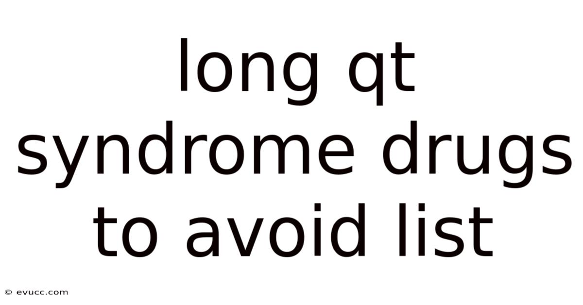 Long Qt Syndrome Drugs To Avoid List