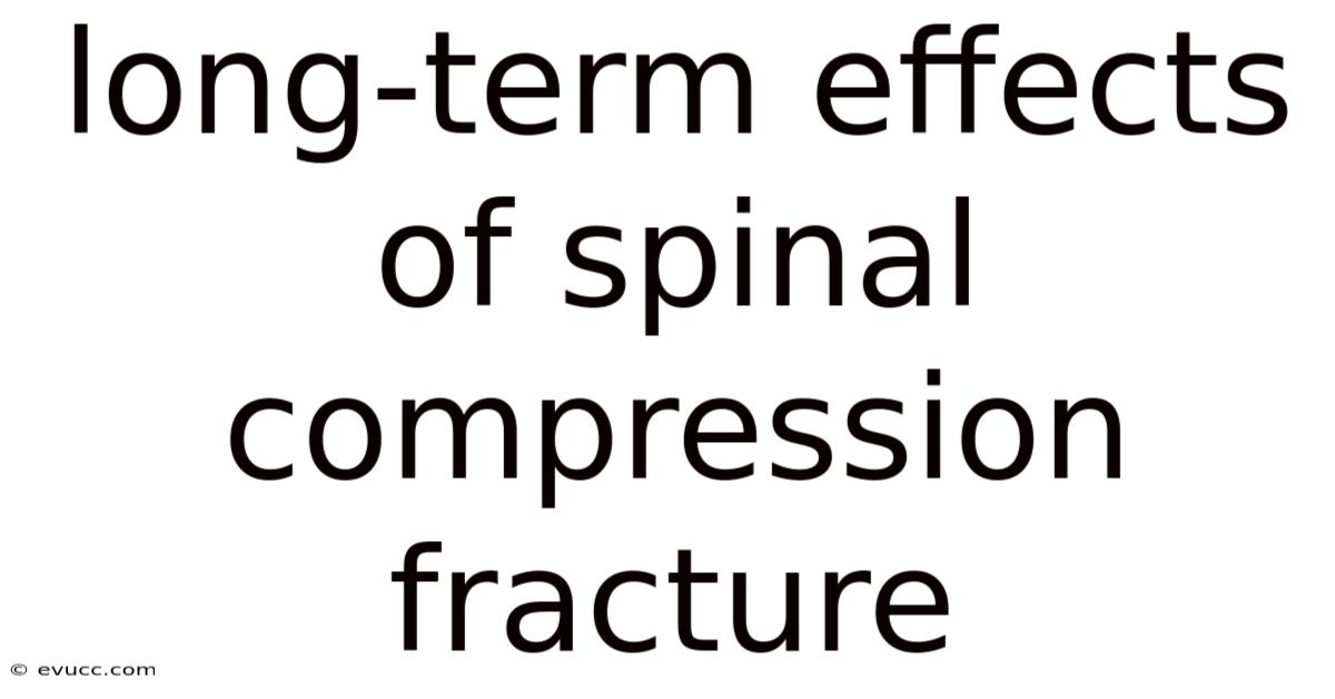Long-term Effects Of Spinal Compression Fracture