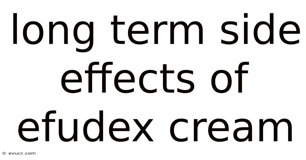 Long Term Side Effects Of Efudex Cream